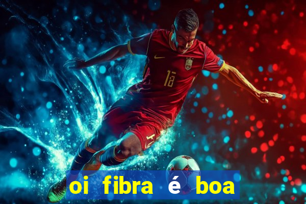 oi fibra é boa para jogos