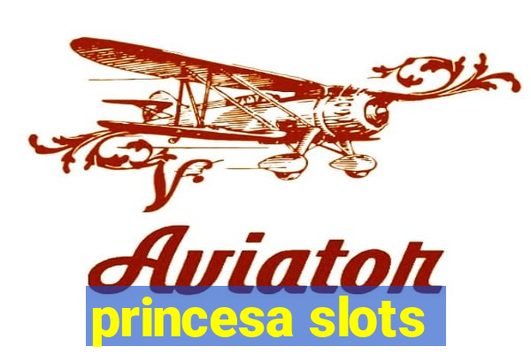 princesa slots