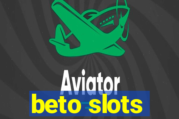 beto slots