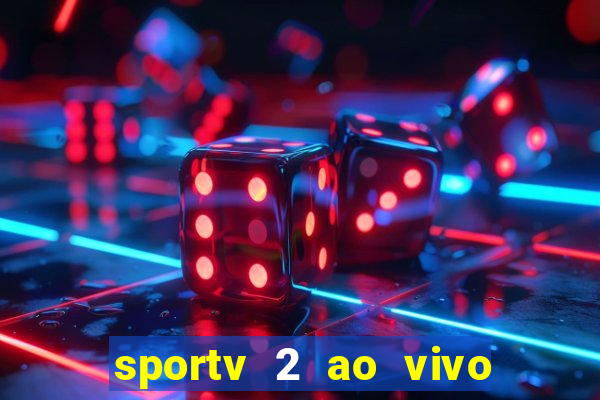 sportv 2 ao vivo mega canais