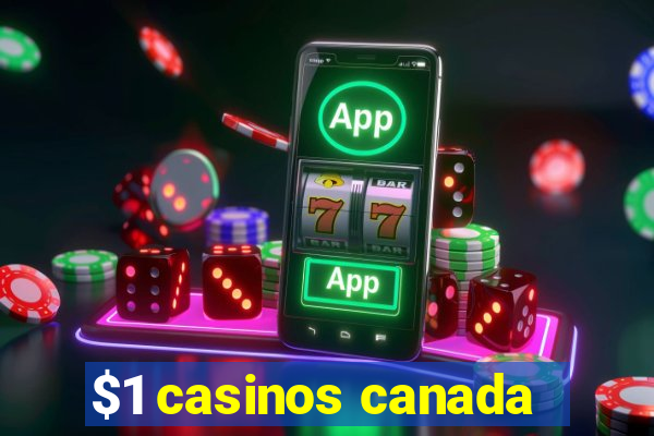 $1 casinos canada