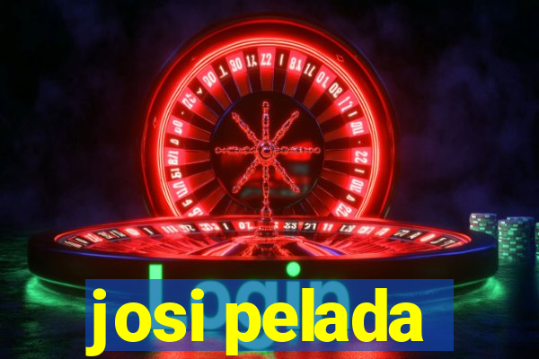 josi pelada