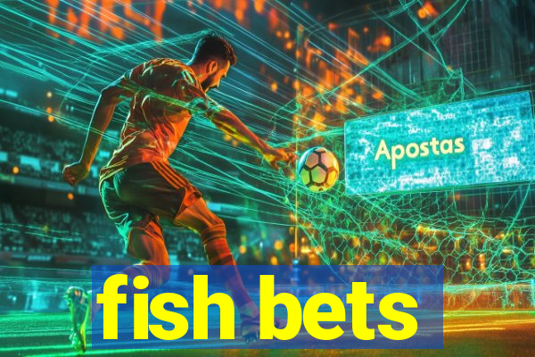 fish bets