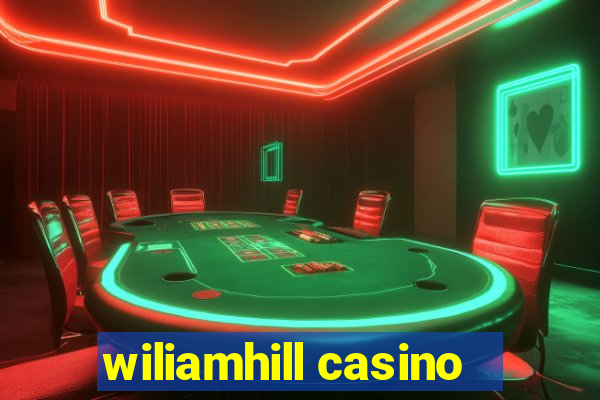 wiliamhill casino