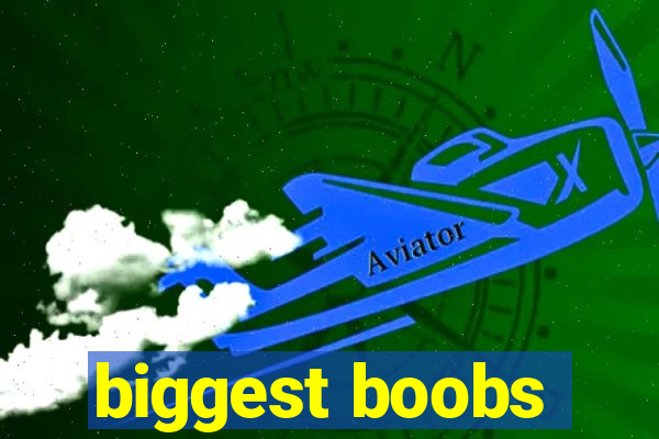 biggest boobs