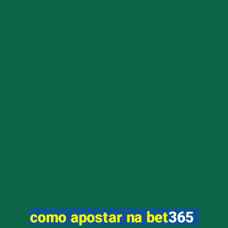 como apostar na bet365