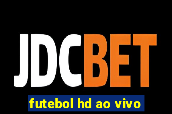 futebol hd ao vivo