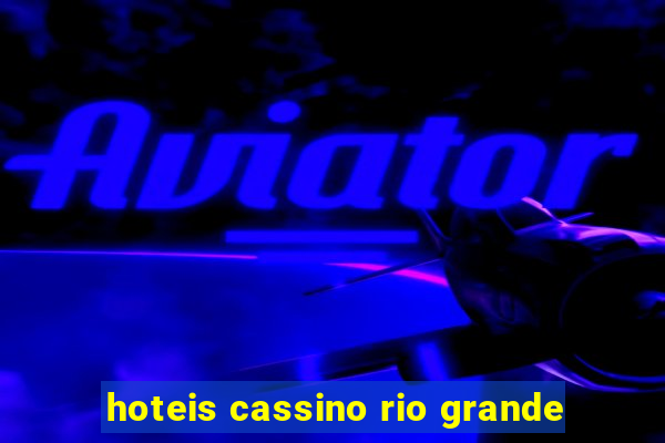 hoteis cassino rio grande