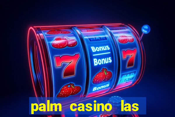 palm casino las vegas nevada