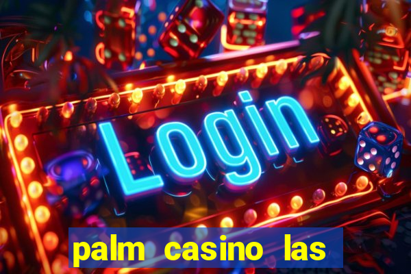 palm casino las vegas nevada