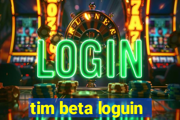 tim beta loguin