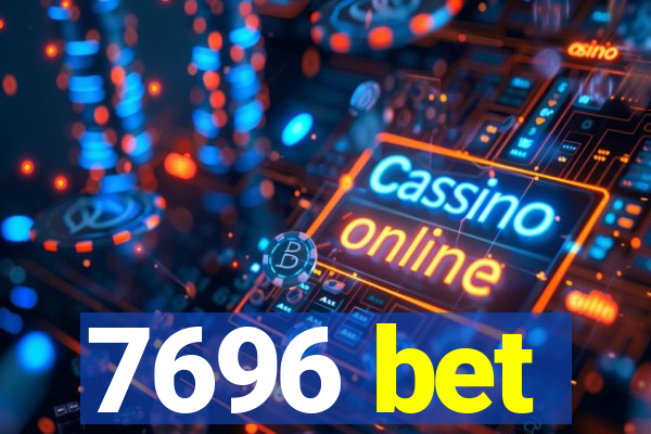 7696 bet