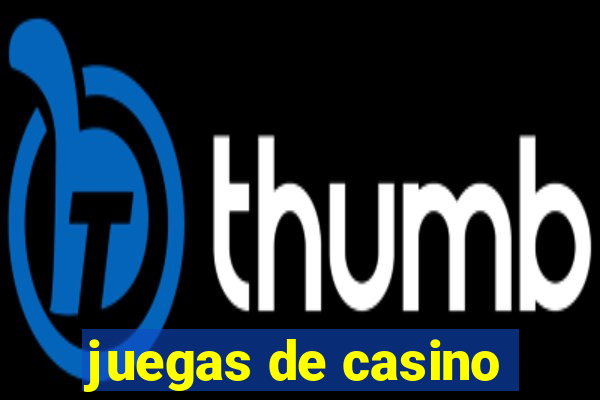 juegas de casino