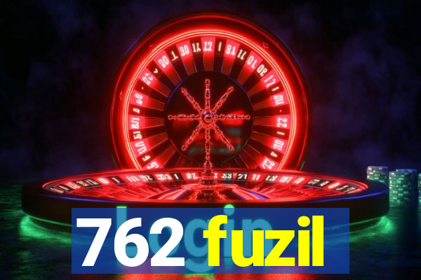 762 fuzil