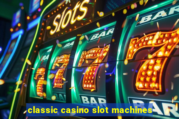 classic casino slot machines