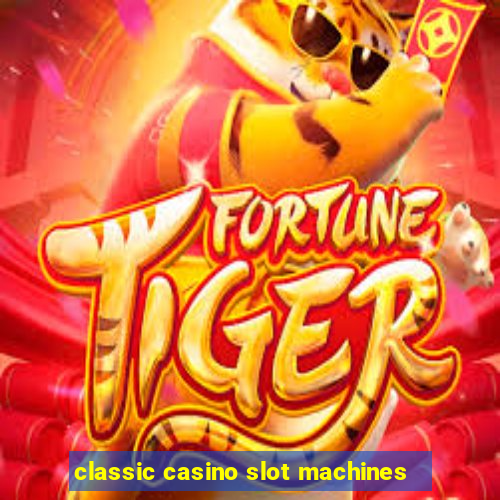 classic casino slot machines