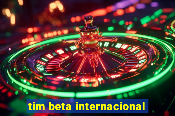 tim beta internacional