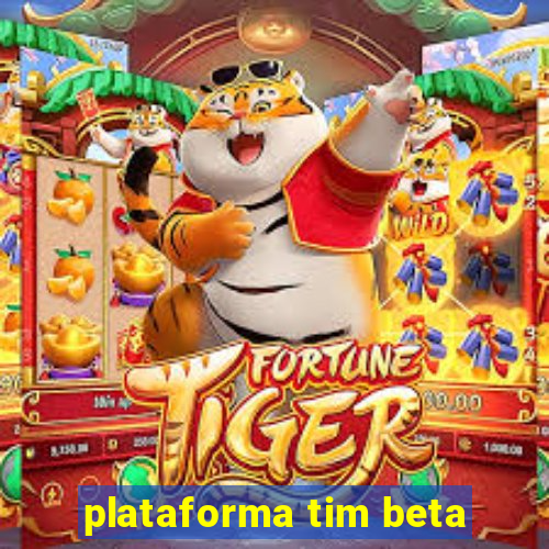 plataforma tim beta