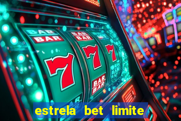 estrela bet limite de saque