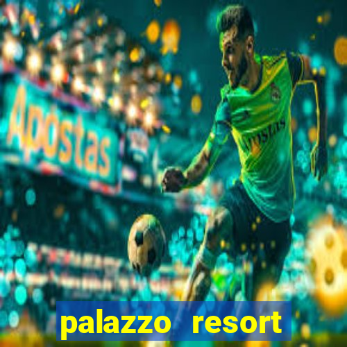 palazzo resort hotel casino