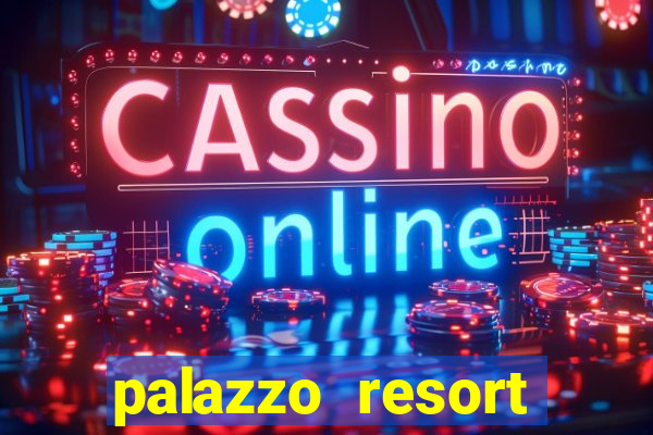 palazzo resort hotel casino