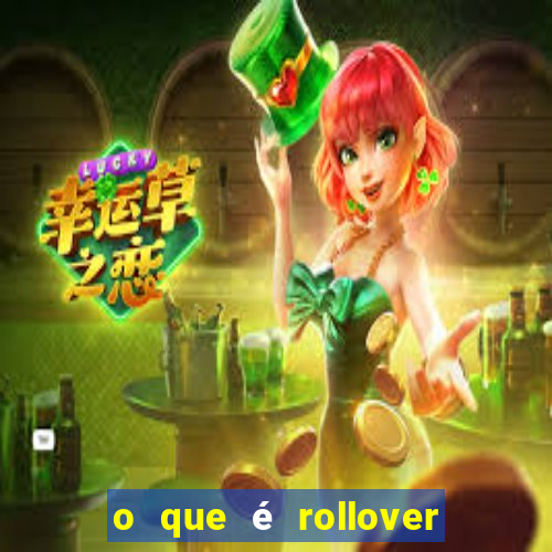 o que é rollover no jogo