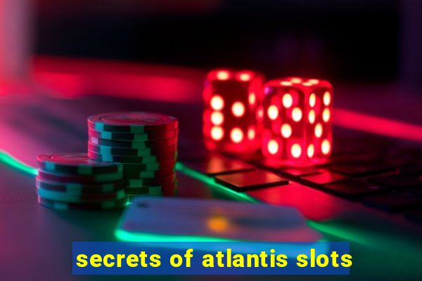 secrets of atlantis slots