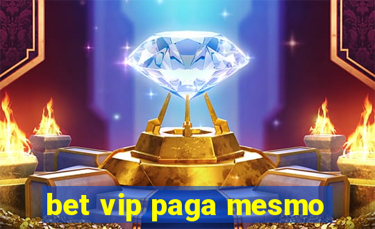 bet vip paga mesmo