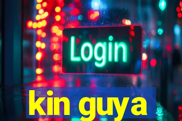 kin guya