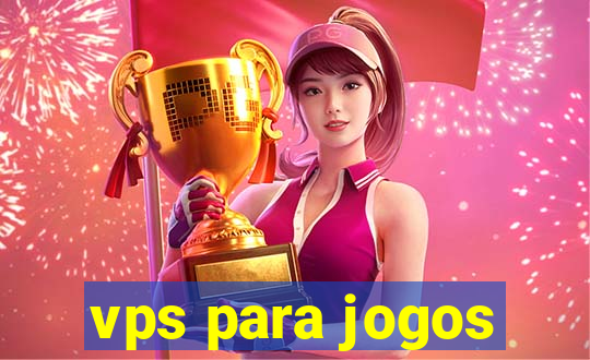 vps para jogos