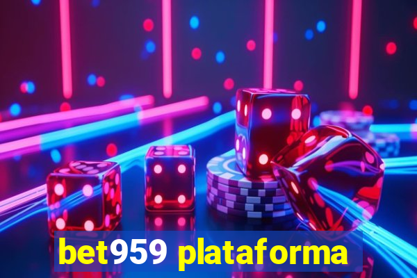 bet959 plataforma