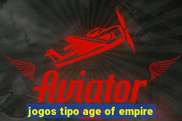 jogos tipo age of empire