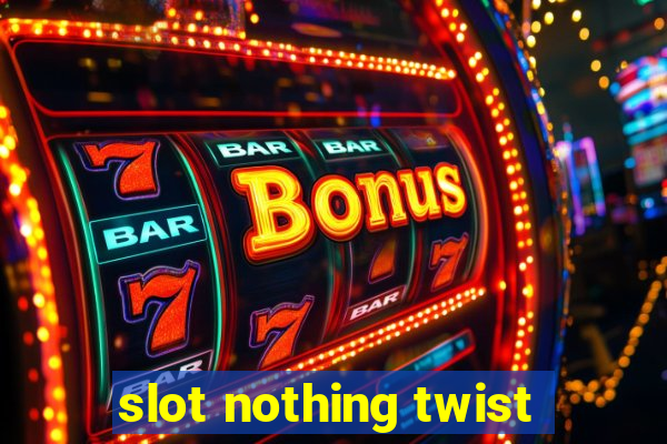 slot nothing twist