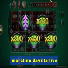 marcline davilla live