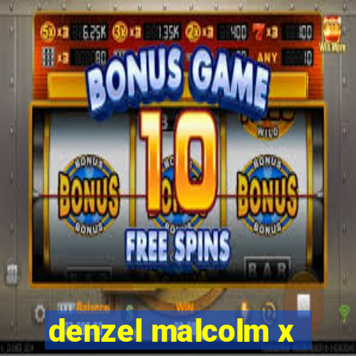 denzel malcolm x