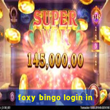 foxy bingo login in