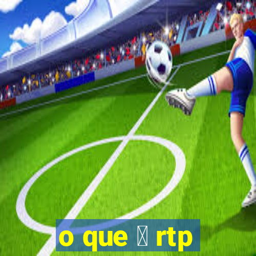 o que 茅 rtp