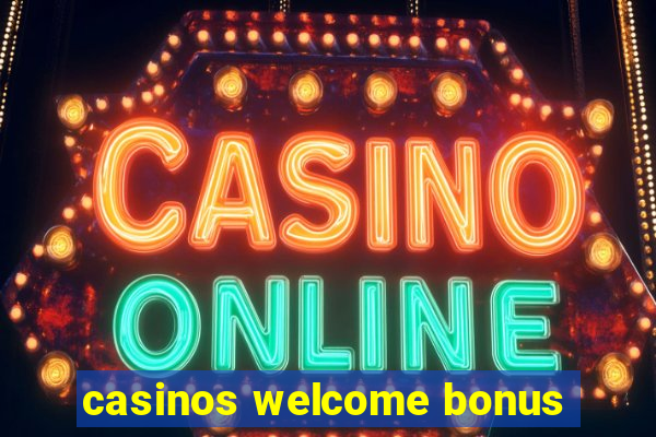 casinos welcome bonus