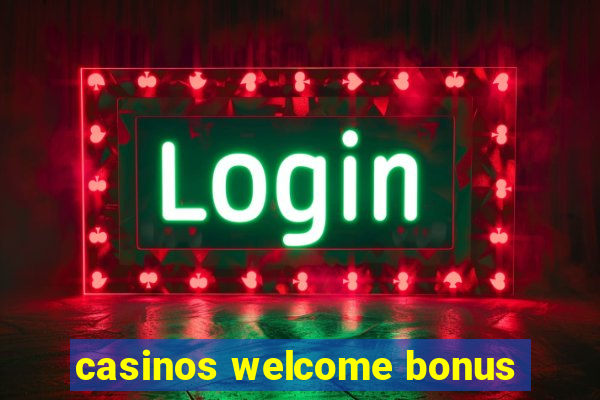 casinos welcome bonus