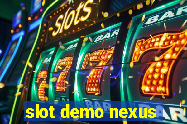 slot demo nexus