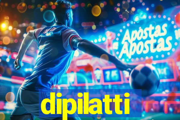 dipilatti