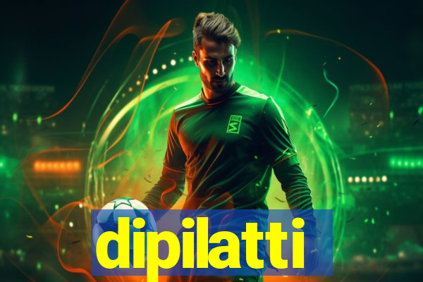 dipilatti