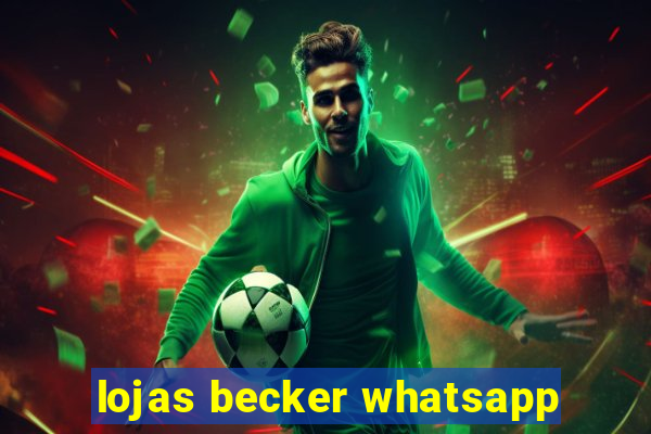 lojas becker whatsapp