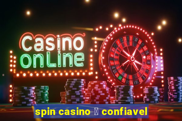 spin casino 茅 confiavel