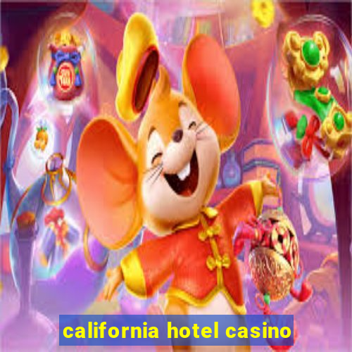 california hotel casino