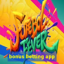 bonus betting app