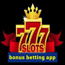 bonus betting app