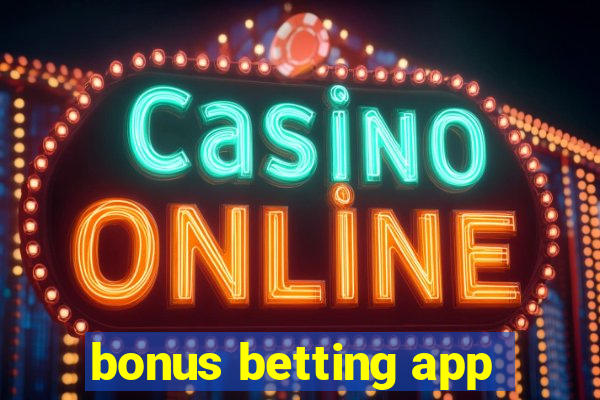 bonus betting app