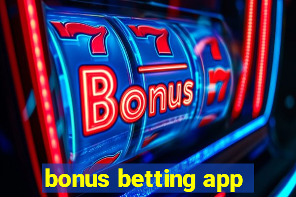 bonus betting app