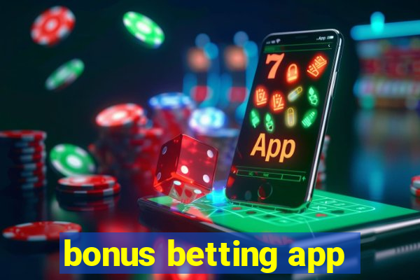 bonus betting app